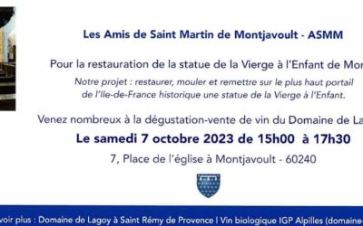 Evénement associatif : L’association Les Amis de Saint Martin de Montjavoult organise samedi 7 octobre de 15h à 17h30« Vin et Patrimoine »7, Place de l’Eglise à MontjavoultPour soutenir leur projet de restauration de la Vierge à l’Enfant de MontjavoultVous êtes invités à la dégustation-vente organisée pour la deuxième année avec le Domaine de Lagoy https ://domaine-lagoy.com/Pré-commandes possibles (en indiquant par retour à cette adresse les produits souhaités) ainsi que visite de l’église durant l’après-midi.